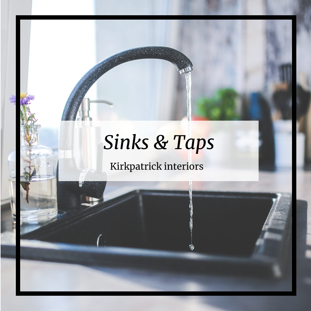 Kirkpatrick Interiors - Sinks and Taps